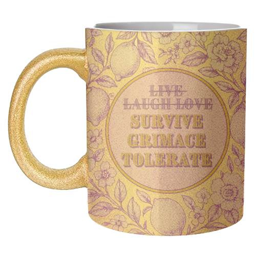 Survive - Grimace - Tolerate - unique mug by Lilly Rose
