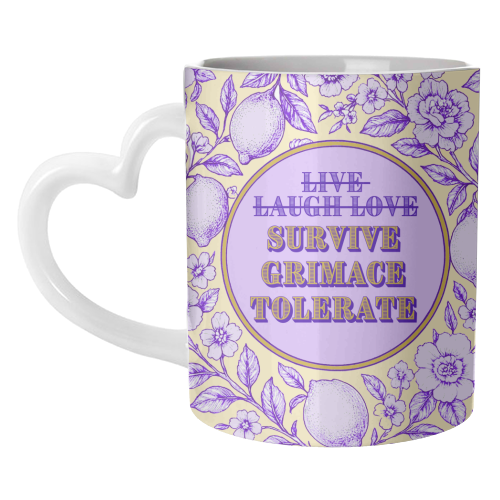 Survive - Grimace - Tolerate - unique mug by Lilly Rose