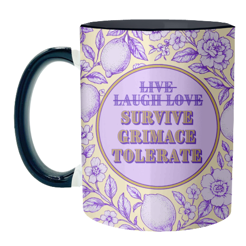 Survive - Grimace - Tolerate - unique mug by Lilly Rose