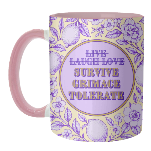 Survive - Grimace - Tolerate - unique mug by Lilly Rose