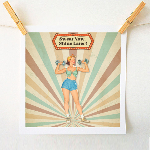 Sweat Now, Shine Later! - A1 - A4 art print by DejaReve