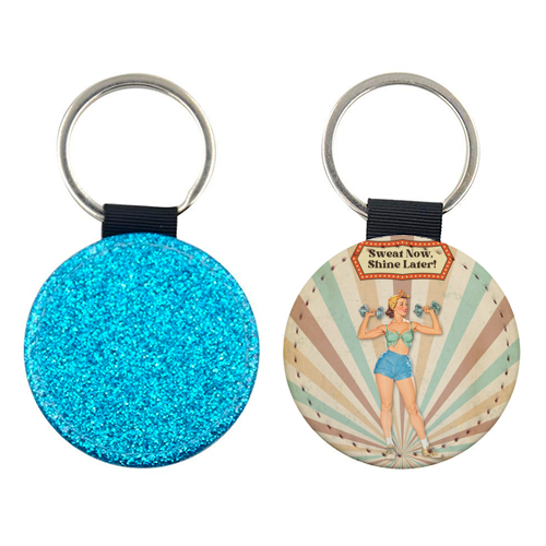 Sweat Now, Shine Later! - keyring by DejaReve