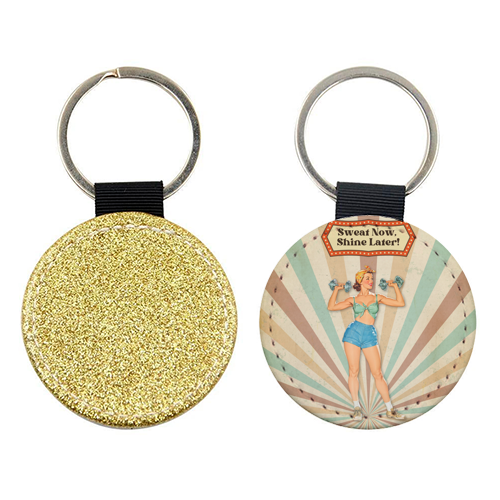 Sweat Now, Shine Later! - keyring by DejaReve