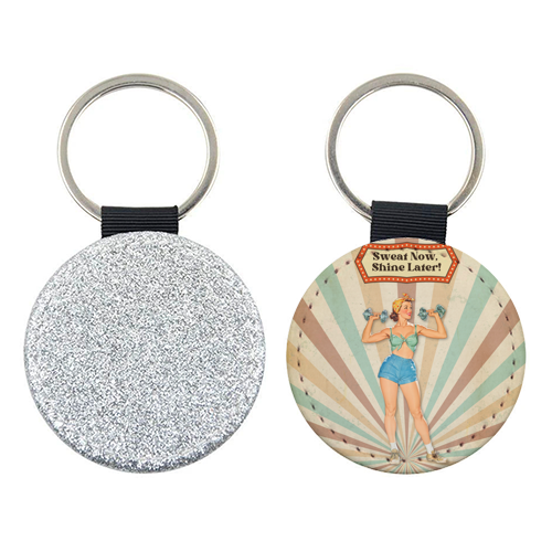 Sweat Now, Shine Later! - keyring by DejaReve