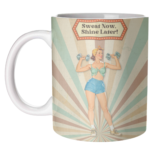 Sweat Now, Shine Later! - unique mug by DejaReve
