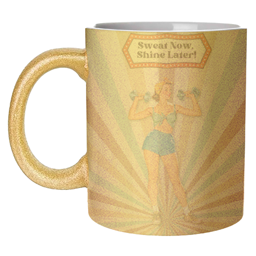 Sweat Now, Shine Later! - unique mug by DejaReve