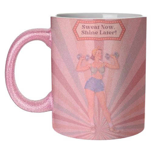 Sweat Now, Shine Later! - unique mug by DejaReve