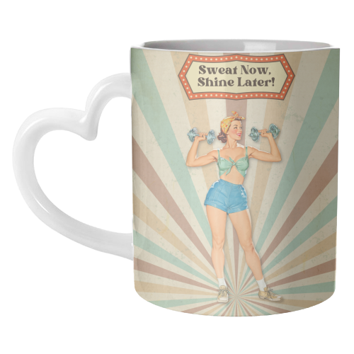 Sweat Now, Shine Later! - unique mug by DejaReve