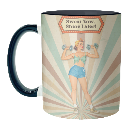 Sweat Now, Shine Later! - unique mug by DejaReve