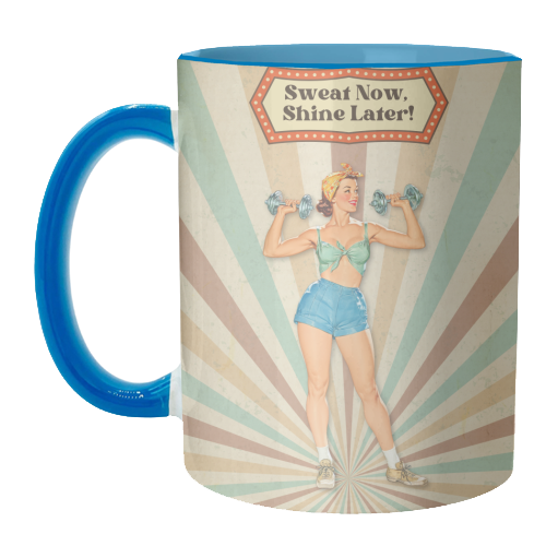 Sweat Now, Shine Later! - unique mug by DejaReve
