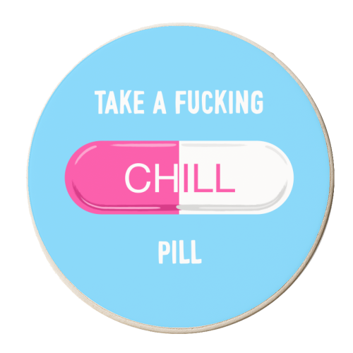Take A Fucking Chill Pill - personalised beer coaster by Adam Regester