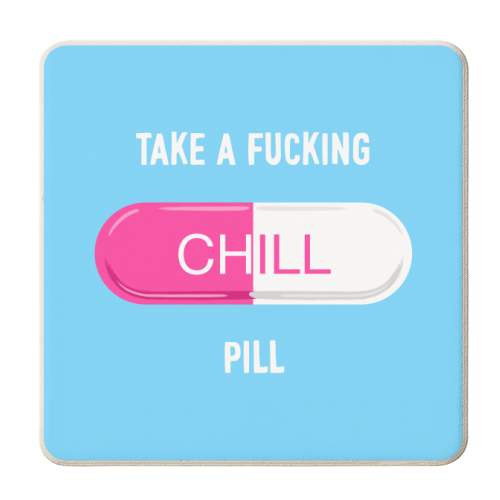 Take A Fucking Chill Pill - personalised beer coaster by Adam Regester