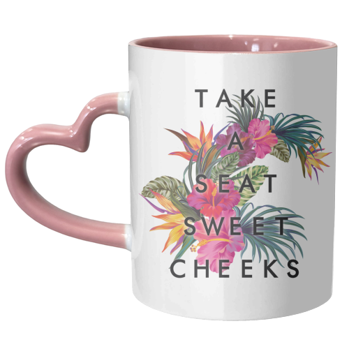 Take A Seat Sweet Cheeks - unique mug by Kind of Simple Designs