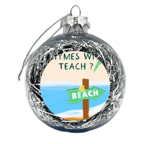 Teacher To The Beach - xmas bauble by Lisa Wardle