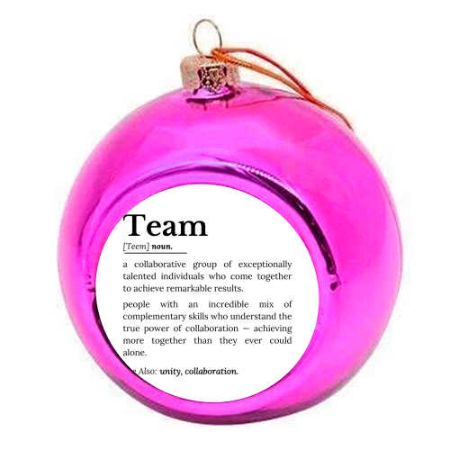 Team Definition – The Power of Collaboration and Unity - colourful christmas bauble by timsal shol