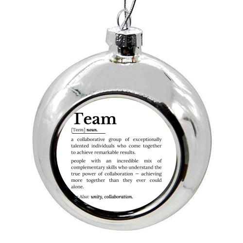 Team Definition – The Power of Collaboration and Unity - colourful christmas bauble by timsal shol