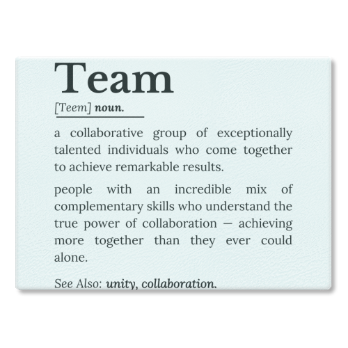 Team Definition – The Power of Collaboration and Unity - glass chopping board by timsal shol