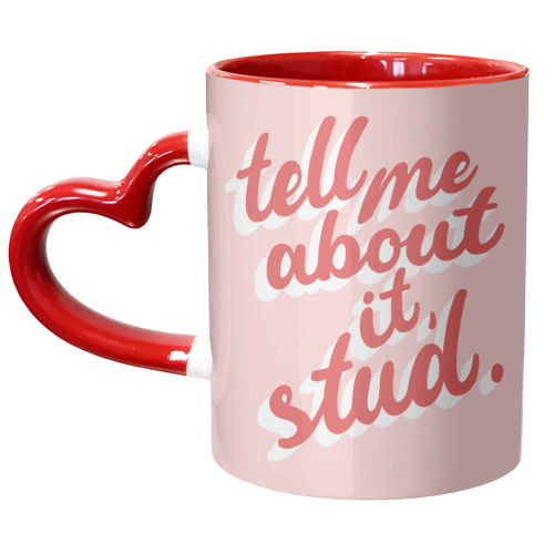Tell Me About It, Stud. - unique mug by Pink and Pip