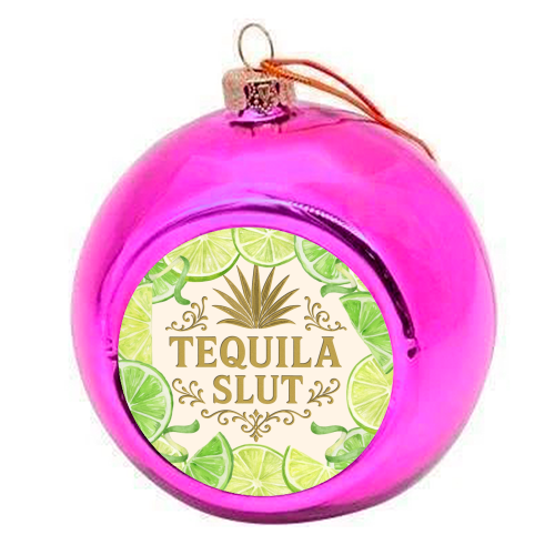 Tequila Slut - colourful christmas bauble by Lilly Rose