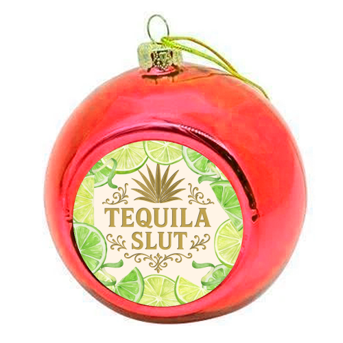 Tequila Slut - colourful christmas bauble by Lilly Rose