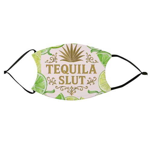 Tequila Slut - face cover mask by Lilly Rose