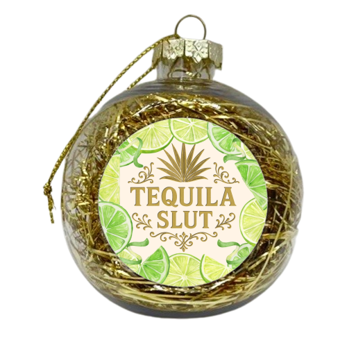 Tequila Slut - xmas bauble by Lilly Rose