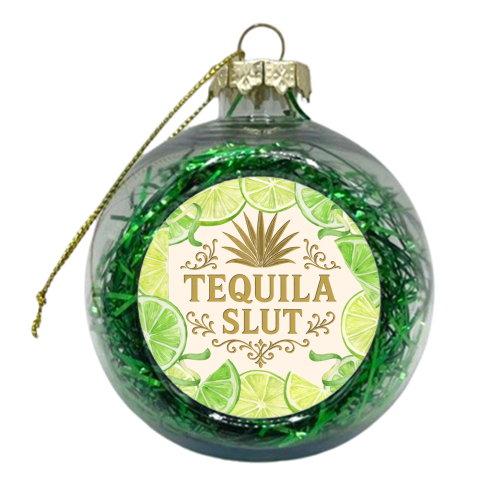 Tequila Slut - xmas bauble by Lilly Rose