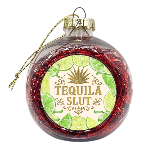 Tequila Slut - xmas bauble by Lilly Rose