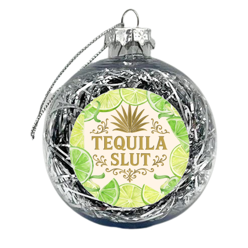 Tequila Slut - xmas bauble by Lilly Rose