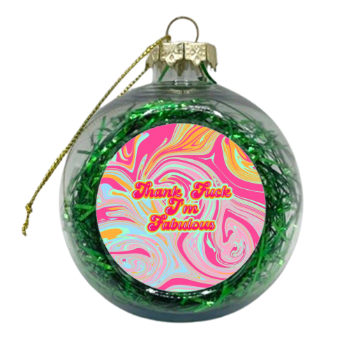 Thank F*** I'm Fabulous - xmas bauble by Wallace Elizabeth