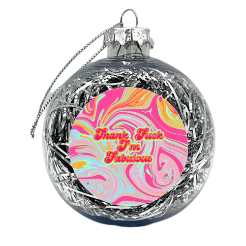 Thank F*** I'm Fabulous - xmas bauble by Wallace Elizabeth