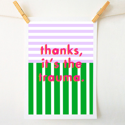 Thanks, it's the trauma. - A1 - A4 art print by Yaz Raja