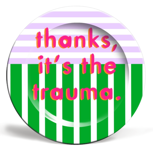 Thanks, it's the trauma. - ceramic dinner plate by Yaz Raja