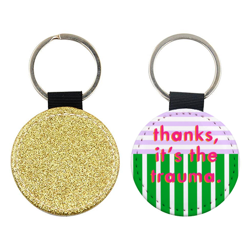 Thanks, it's the trauma. - keyring by Yaz Raja