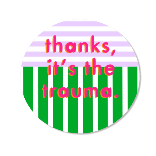 Thanks, it's the trauma. - Magnet by Yaz Raja