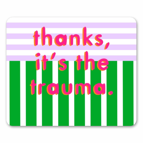 Thanks, it's the trauma. - mouse mat by Yaz Raja