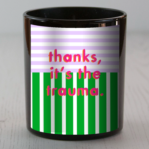 Thanks, it's the trauma. - scented candle by Yaz Raja