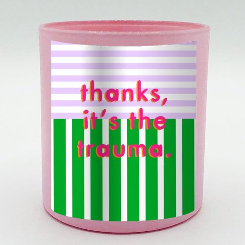 Thanks, it's the trauma. - scented candle by Yaz Raja