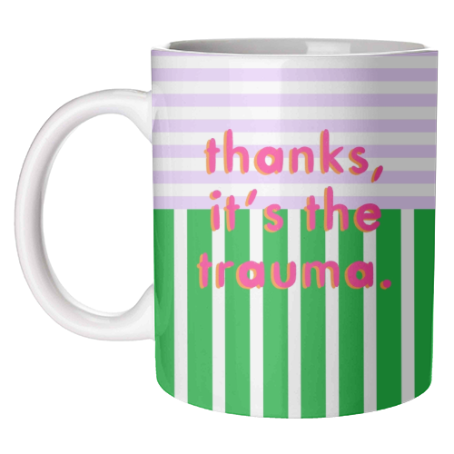 Thanks, it's the trauma. - unique mug by Yaz Raja