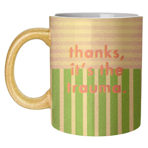 Thanks, it's the trauma. - unique mug by Yaz Raja