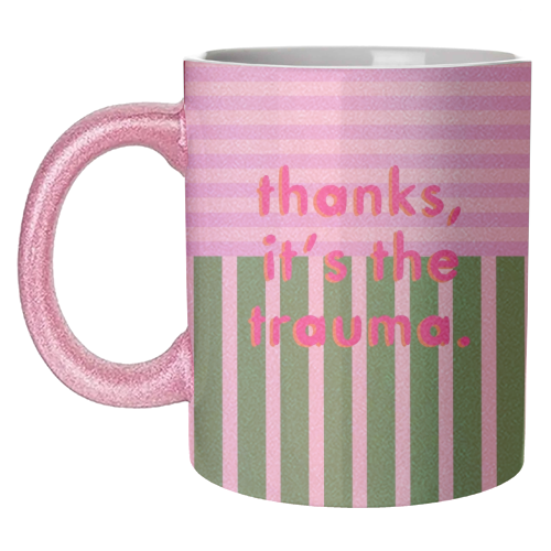 Thanks, it's the trauma. - unique mug by Yaz Raja