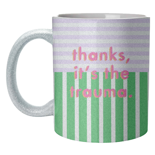 Thanks, it's the trauma. - unique mug by Yaz Raja