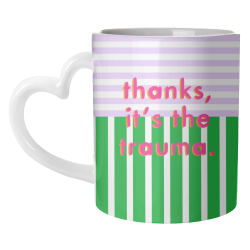 Thanks, it's the trauma. - unique mug by Yaz Raja