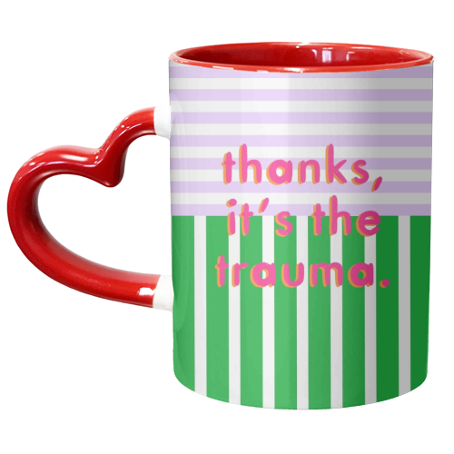 Thanks, it's the trauma. - unique mug by Yaz Raja