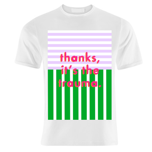 Thanks, it's the trauma. - unique t shirt by Yaz Raja