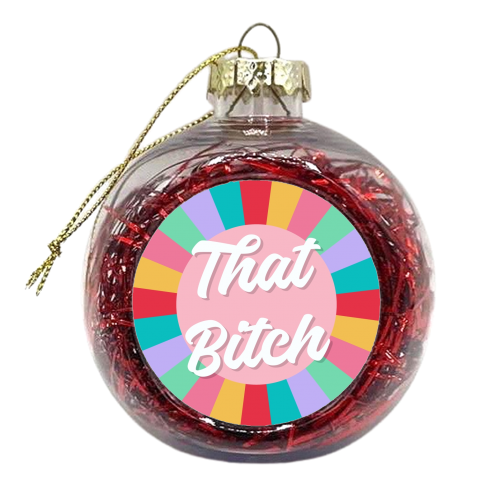That Bitch rainbow print - xmas bauble by The Girl Next Draw