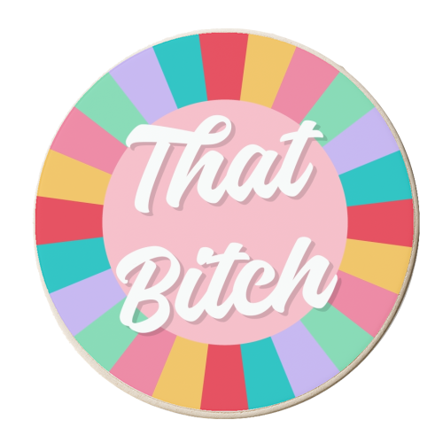 That Bitch rainbow print - personalised beer coaster by The Girl Next Draw