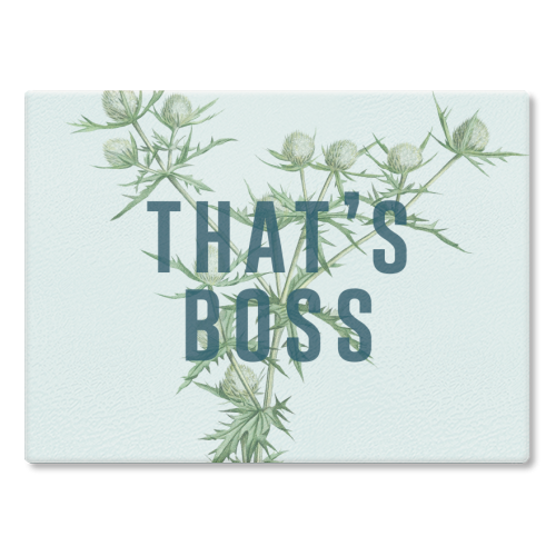 That's Boss - glass chopping board by The 13 Prints