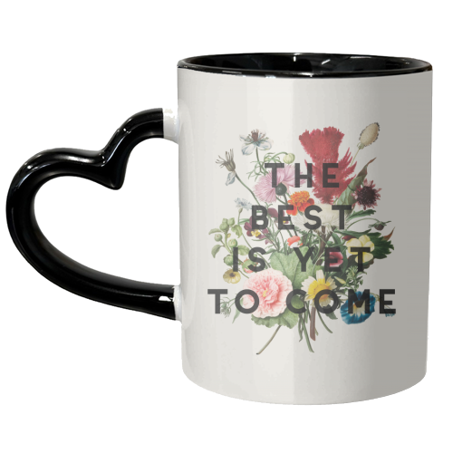 The Best Is Yet To Come - unique mug by The 13 Prints