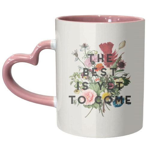 The Best Is Yet To Come - unique mug by The 13 Prints